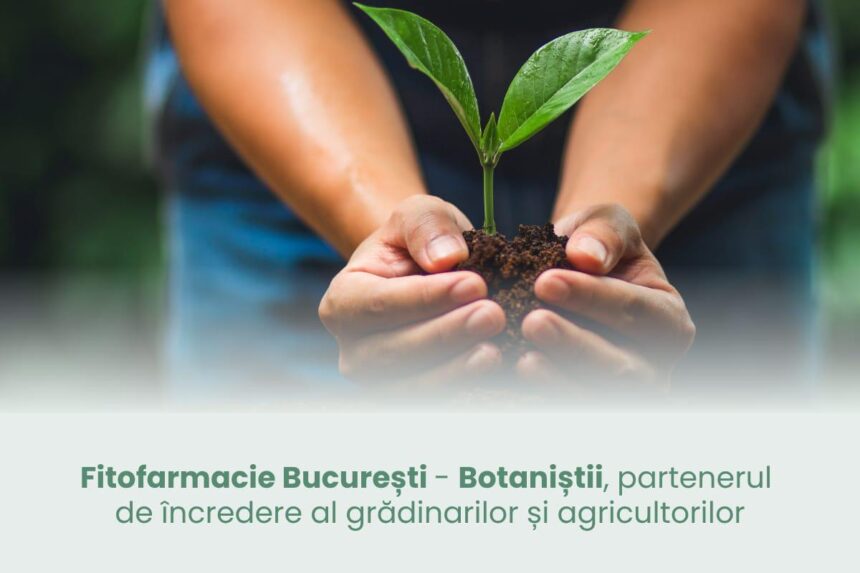 fitofarmacie bucuresti botanistii partenerul de incredere al gradinarilor si agricultorilor 69084d30bb14c